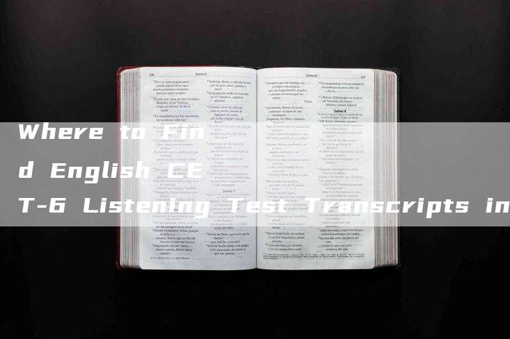 Where to Find English CET-6 Listening Test Transcripts in PDF Format