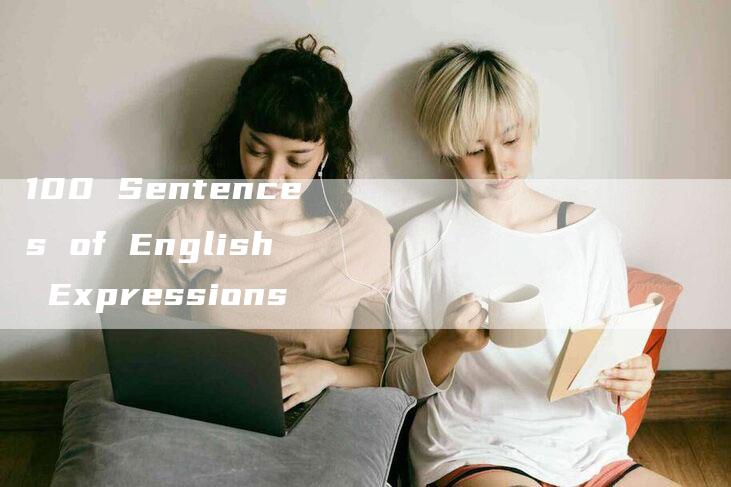 100 Sentences of English Expressions