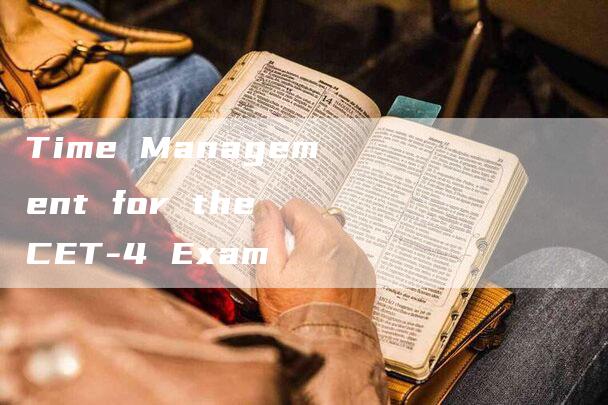 Time Management for the CET-4 Exam