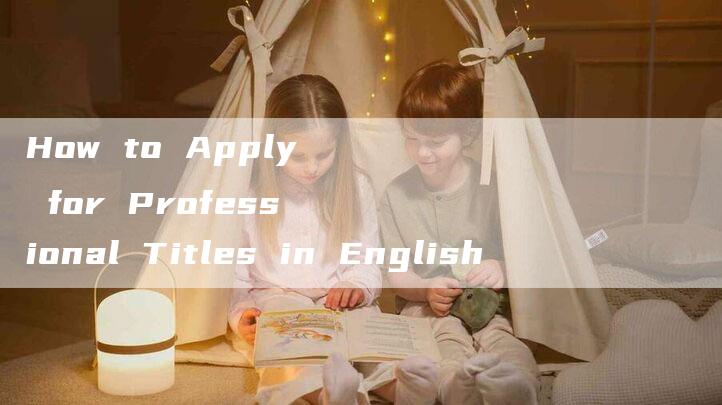 How to Apply for Professional Titles in English