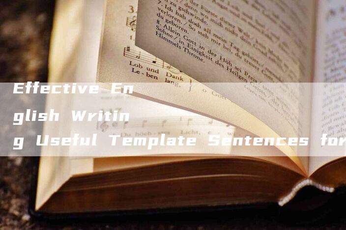 Effective English Writing Useful Template Sentences for CET-4 Essays