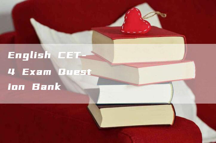 English CET-4 Exam Question Bank