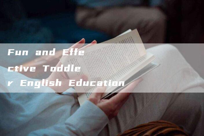 Fun and Effective Toddler English Education