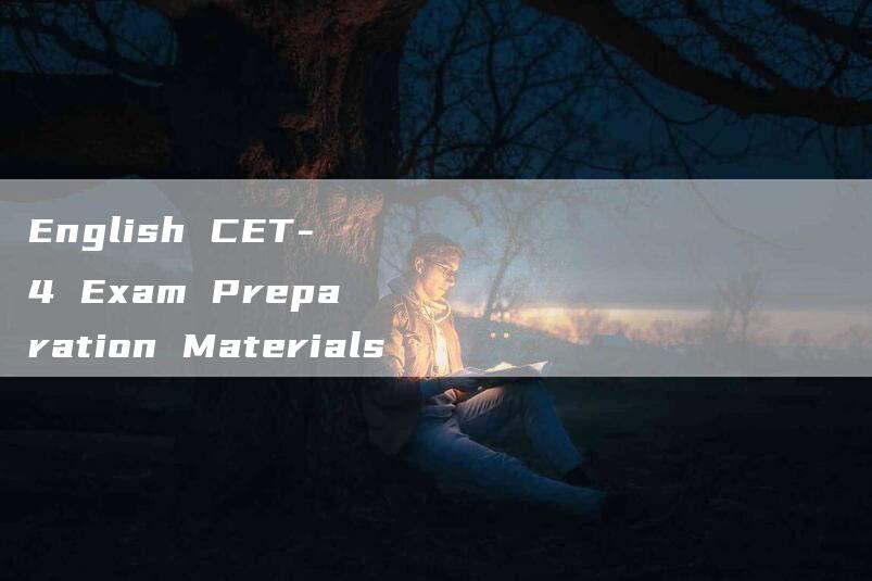 English CET-4 Exam Preparation Materials