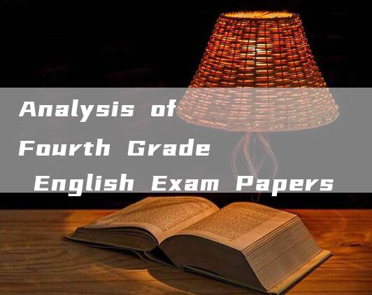 Analysis of Fourth Grade English Exam Papers