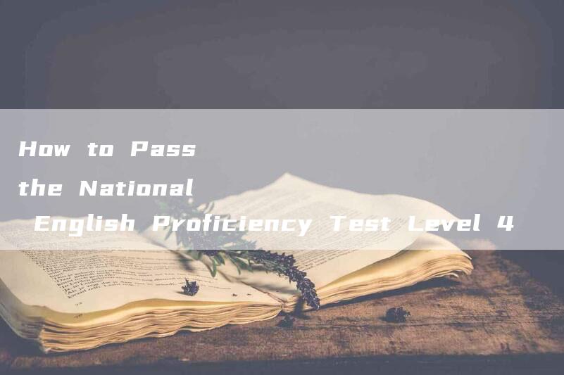 How to Pass the National English Proficiency Test Level 4