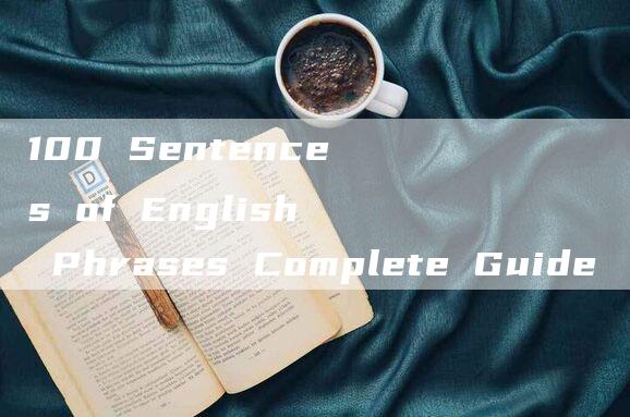 100 Sentences of English Phrases Complete Guide