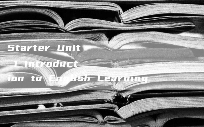 Starter Unit 1 Introduction to English Learning