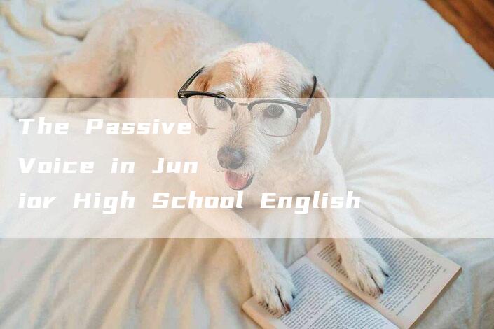 The Passive Voice in Junior High School English