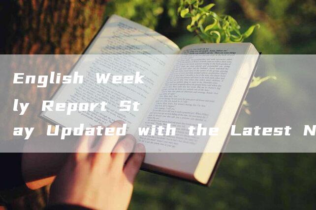 English Weekly Report Stay Updated with the Latest News and Trends!