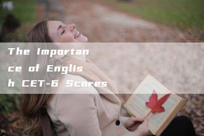 The Importance of English CET-6 Scores