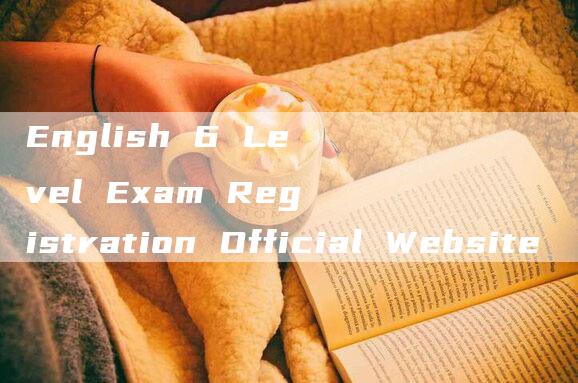 English 6 Level Exam Registration Official Website