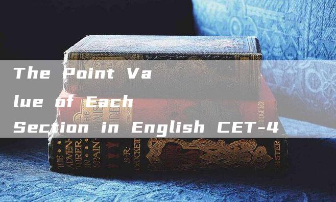 The Point Value of Each Section in English CET-4