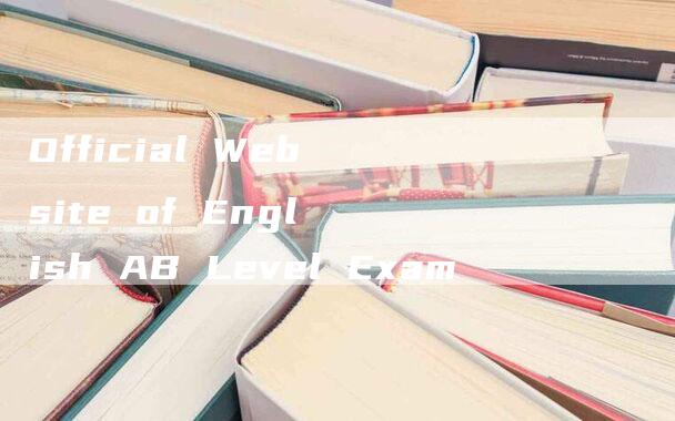 Official Website of English AB Level Exam