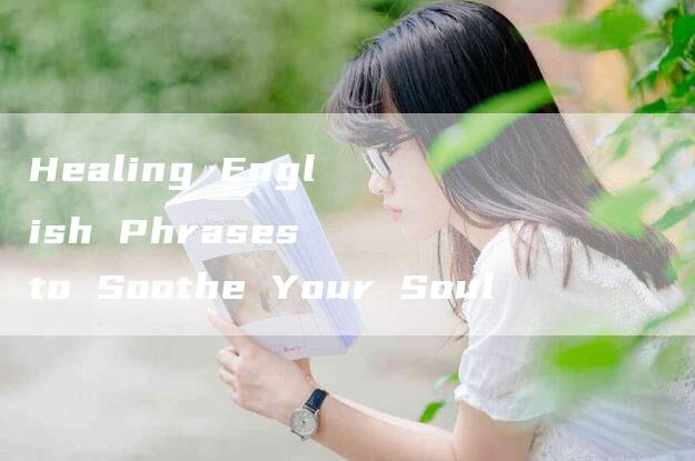 Healing English Phrases to Soothe Your Soul