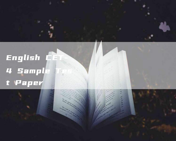 English CET-4 Sample Test Paper