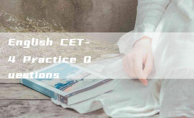 English CET-4 Practice Questions