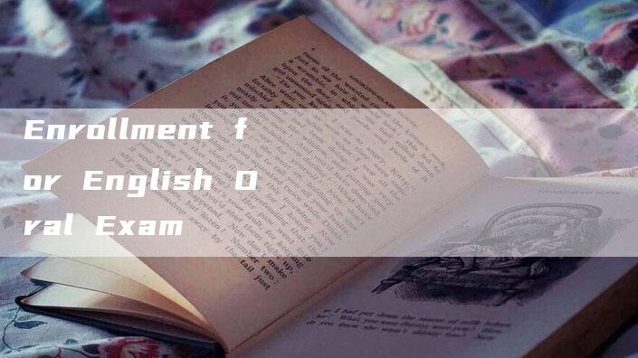 Enrollment for English Oral Exam