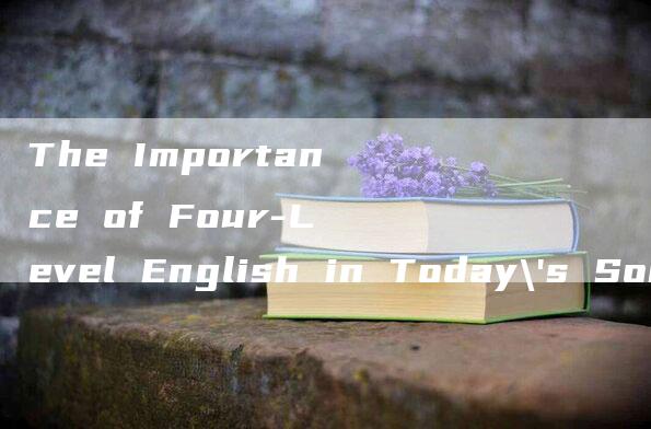 The Importance of Four-Level English in Today