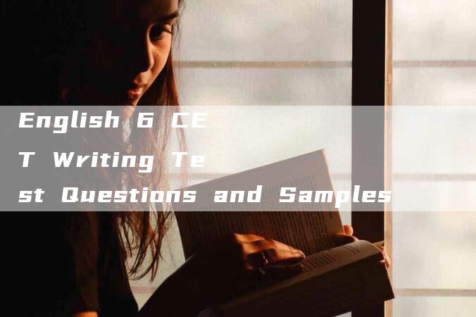 English 6 CET Writing Test Questions and Samples