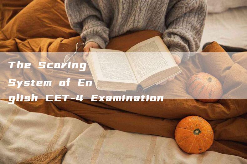 The Scoring System of English CET-4 Examination