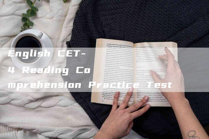 English CET-4 Reading Comprehension Practice Test