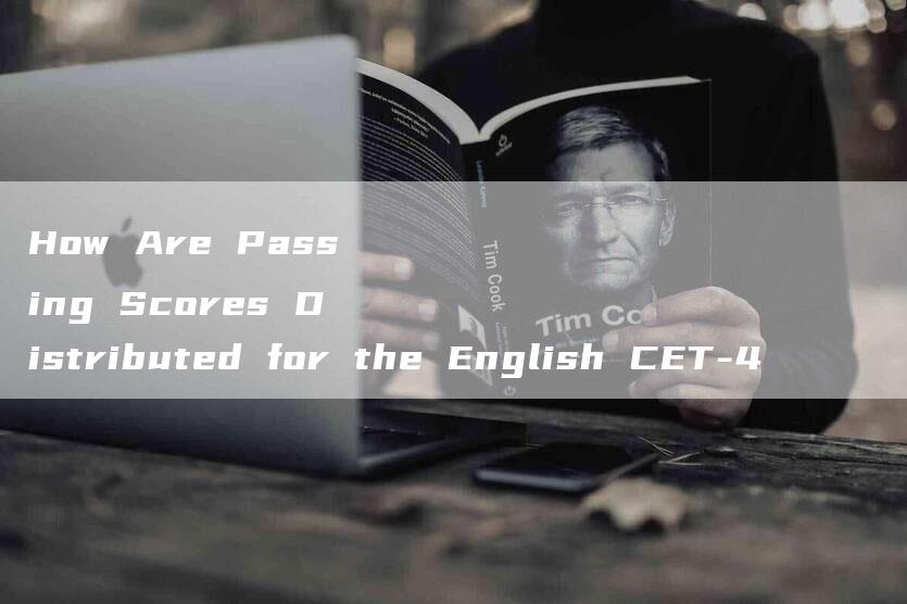 How Are Passing Scores Distributed for the English CET-4