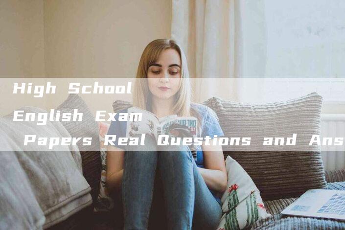 High School English Exam Papers Real Questions and Answers