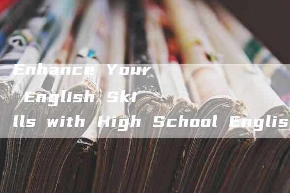 Enhance Your English Skills with High School English Teaching Videos