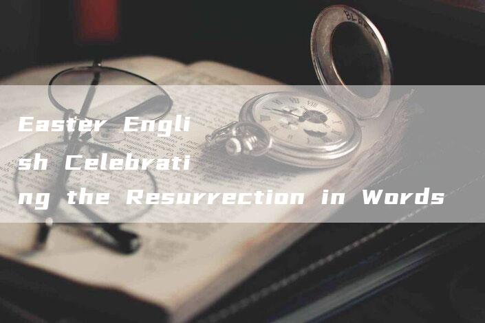 Easter English Celebrating the Resurrection in Words