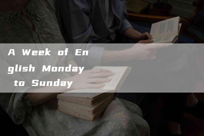 A Week of English Monday to Sunday