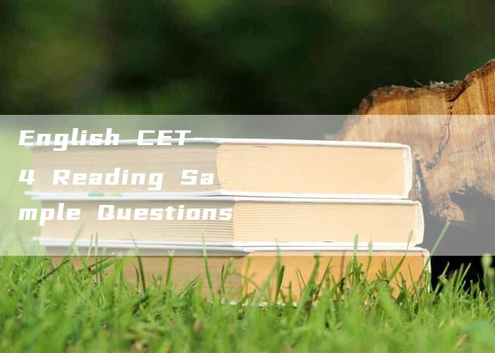 English CET-4 Reading Sample Questions