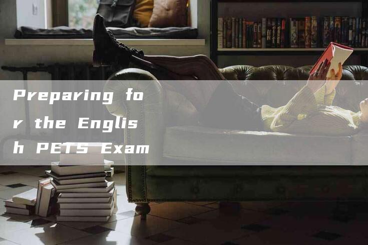 Preparing for the English PETS Exam