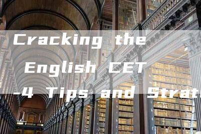 Cracking the English CET-4 Tips and Strategies