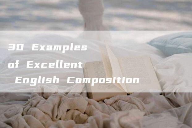 30 Examples of Excellent English Composition