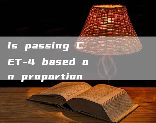 Is passing CET-4 based on proportion