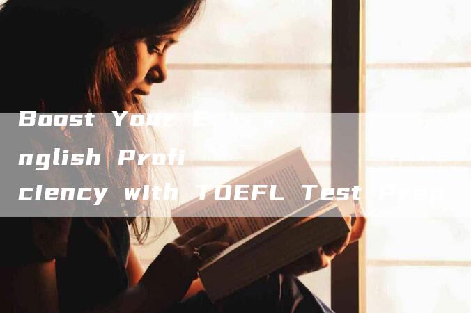 Boost Your English Proficiency with TOEFL Test Prep