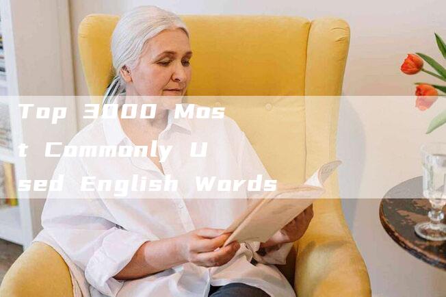 Top 3000 Most Commonly Used English Words