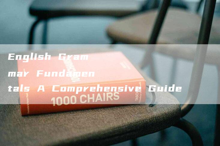 English Grammar Fundamentals A Comprehensive Guide