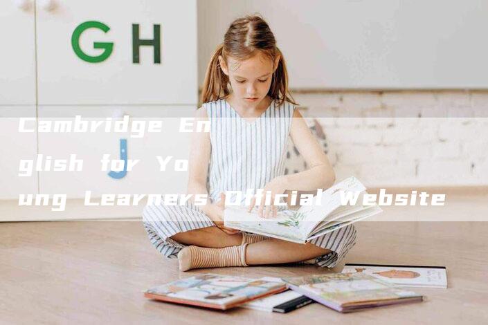 Cambridge English for Young Learners Official Website