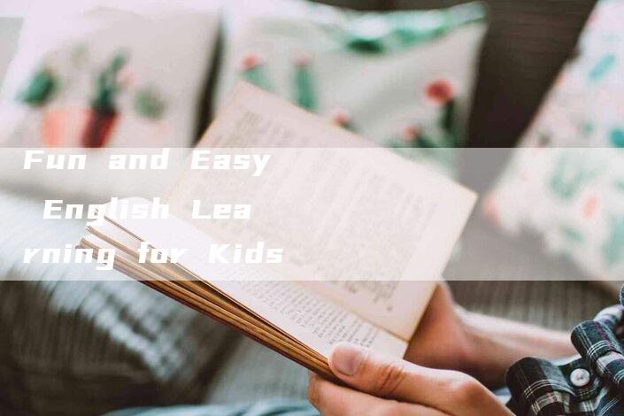 Fun and Easy English Learning for Kids