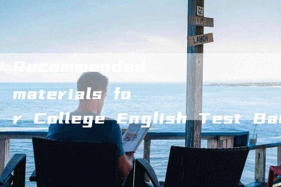 Recommended materials for College English Test Band 4 (CET-4)