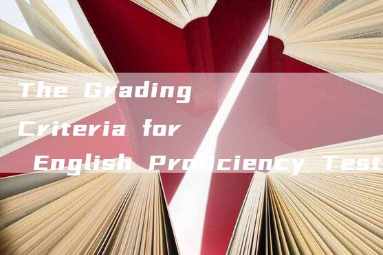 The Grading Criteria for English Proficiency Test Level 4.