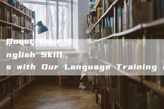 Boost Your English Skills with Our Language Training Institute