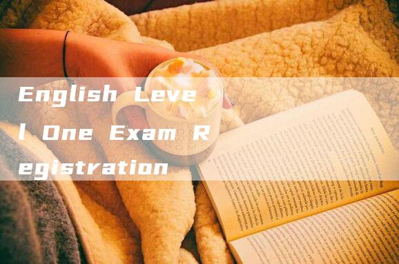 English Level One Exam Registration