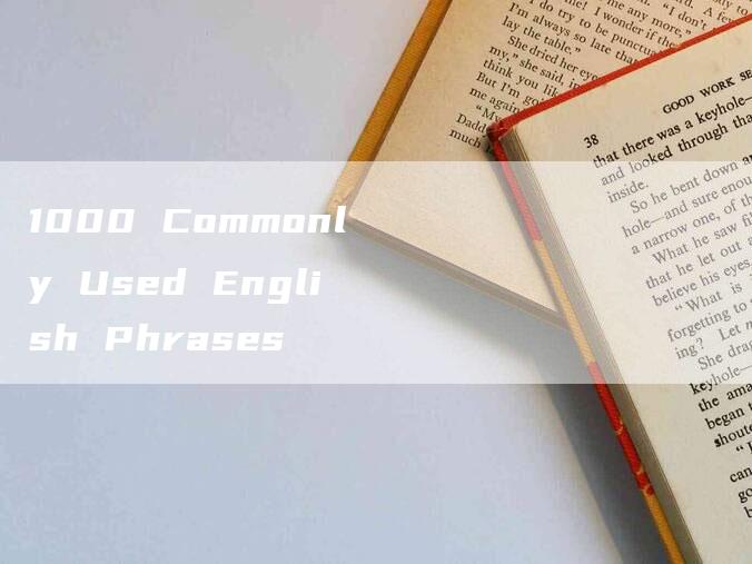 1000 Commonly Used English Phrases