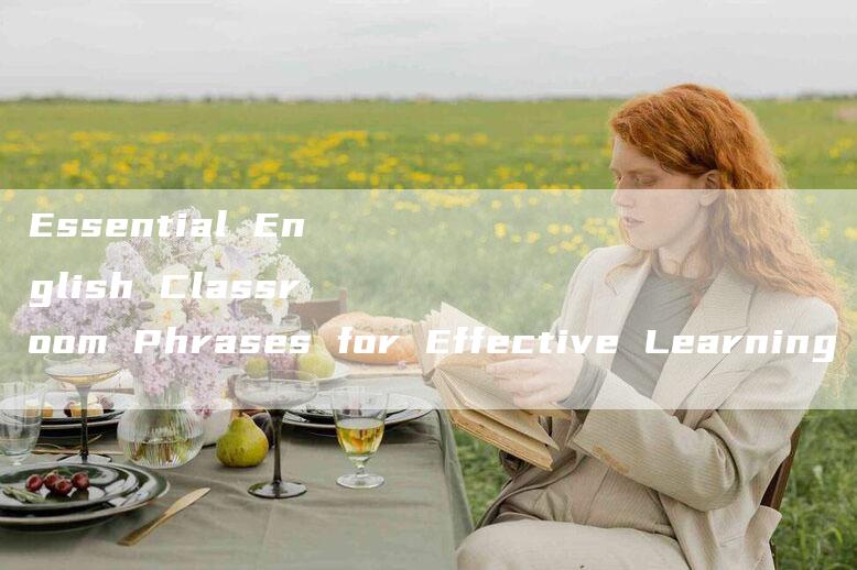 Essential English Classroom Phrases for Effective Learning