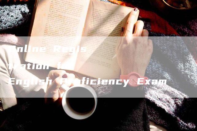 Online Registration for English Proficiency Exam