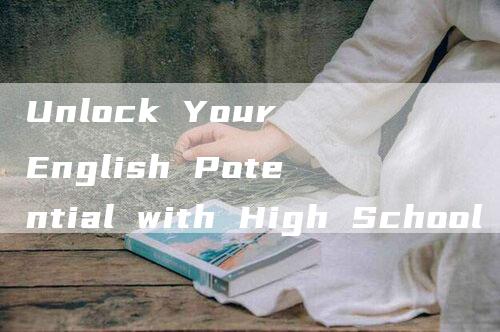 Unlock Your English Potential with High School English Website