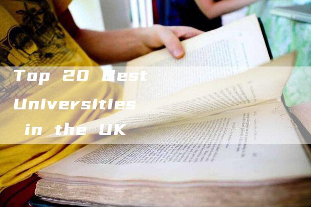 Top 20 Best Universities in the UK